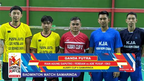 Aubry Cup Ii Rian Agung Saputro Ferdian Puspa Juita Vs Ade Yusuf