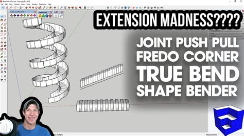 Sketchup Extension Madness Bent Shapes With Fredocorner Joint Push