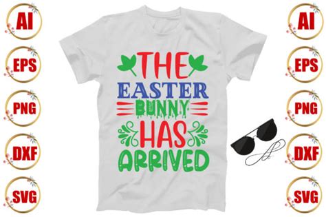 The Easter Bunny Has Arrived Graphic By T Shirt Village Creative Fabrica