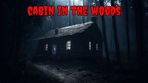 Disturbing True Cabin In The Woods Scary Story YouTube