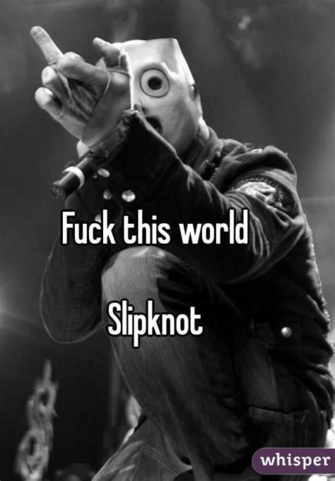 Fuck This World Slipknot