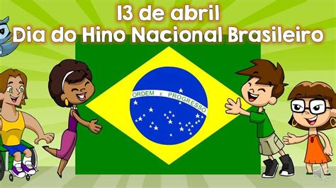 Dia Do Hino Nacional Brasileiro 13 De Abril Dia Do Hino YouTube