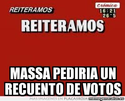 Meme Personalizado Massa Pediria Un Recuento De Votos