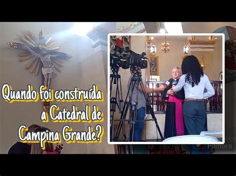 CATEDRAL CATÓLICA DE CAMPINA GRANDE PB FATOS E OPINIÕES YouTube