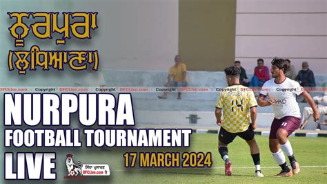 LIVE Nurpur Ludhiana Football Tournament 17 March 2024 YouTube