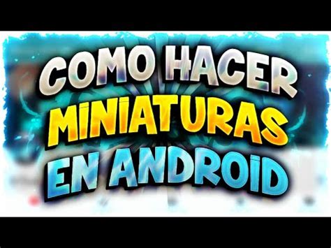 Como Hacer Miniaturas Para Tu Canal De Youtube En Android Srjuacoh