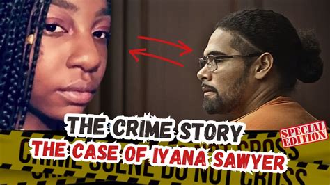 The Crime Story The Chilling Mystery Of Iyana Sawyer The Crime