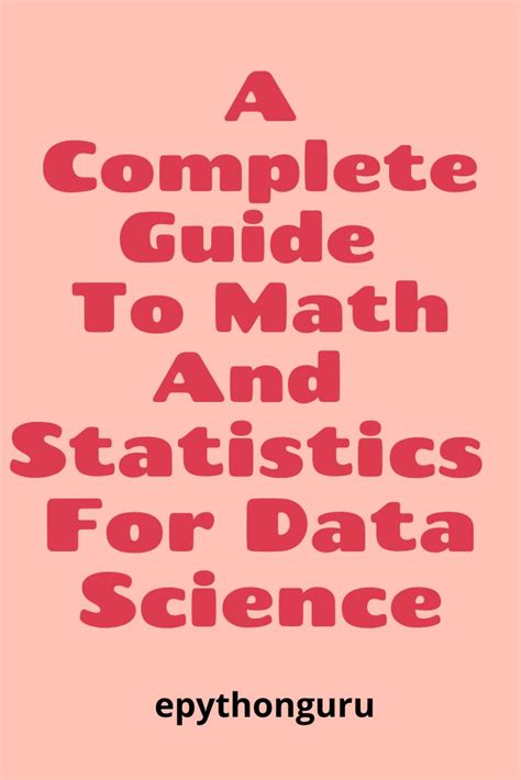 A Complete Guide To Maths And Statistics For Data Science Data