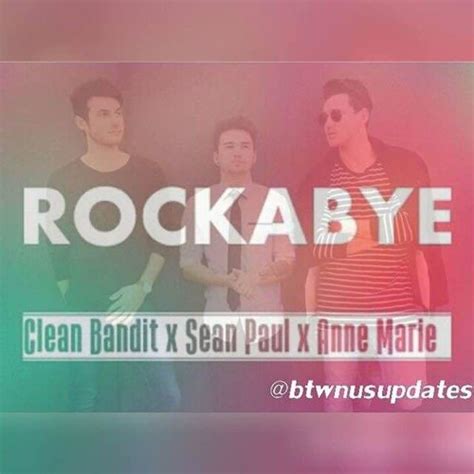 Stream Clean Bandit - Rockabye ft: Sean Paul, Anne-Marie by BTWN US ...