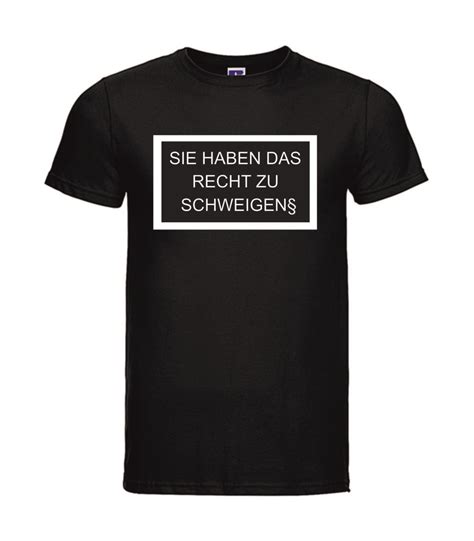 Männer T Shirt Sie haben das Recht zu schweigen Kreativ Manufaktur