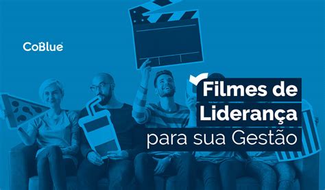 Dicas De Filmes Sobre Lideran A Para Inspirar L Deres E Gestores