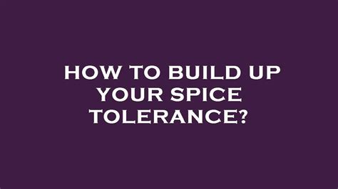 How To Build Up Your Spice Tolerance Youtube