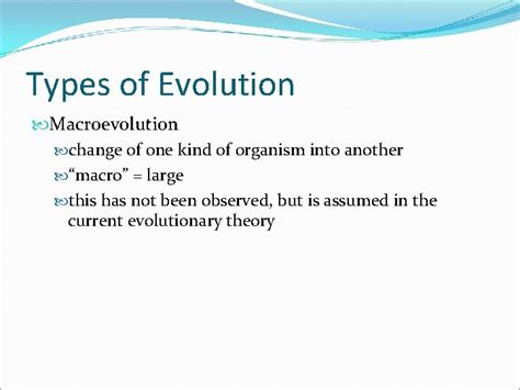 Mechanisms of Change Selection Types of Evolution Macroevolution