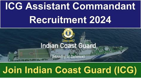 Indian Coast Guard Assistant Commandant Vacancy Notification Out