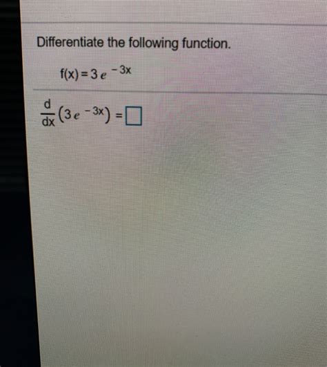 Solved Differentiate The Following Function Fx 3 E 3x