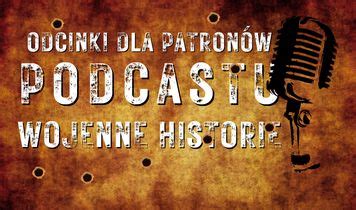 Podcast Wojenne Historie Patronite Pl