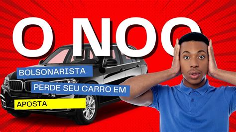 BOLSONARISTA PERDE SEU CARRO IMPORTADO EM APOSTA YouTube