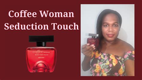 Coffee Woman Seduction Touch O Botic Rio Boticario Coffee Sedu O