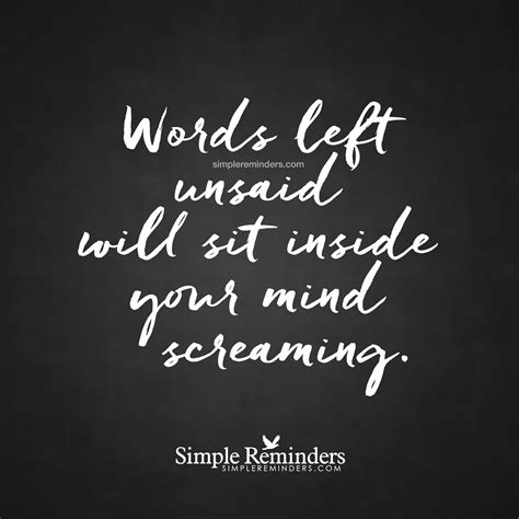 Unspoken Words Words Left Unsaid Will Sit Inside Your Mind Screaming