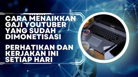 Gaji Youtuber Ibu U Cr Er Hanya Segini Gimana Cara Naikinya