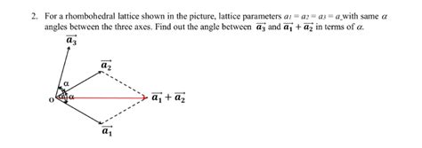 Solved 2. For a rhombohedral lattice shown in the picture, | Chegg.com