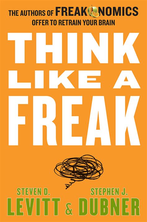 Think Like A Freak Our New Book Out On May 13 Freakonomics Freakonomics