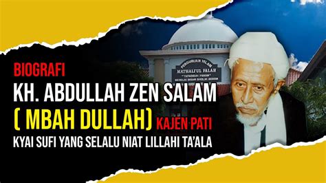 Biografi KH Abdullah Zen Salam Kajen Pati Kyai Sufi Yang Selalu Niat