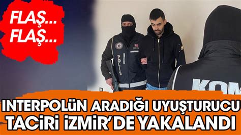 Interpol ün Aradığı Uyuşturucu Taciri İzmir De Yakalandı