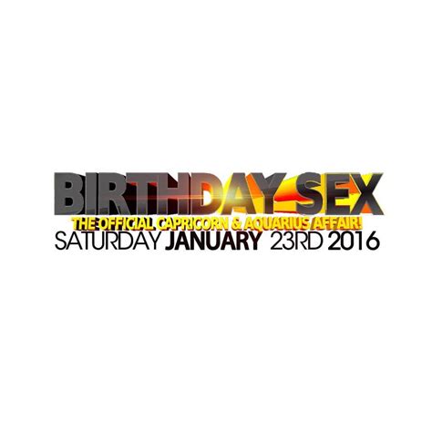 Birthday Sex 2016 Capricorn And Aquarius Affairs Toronto