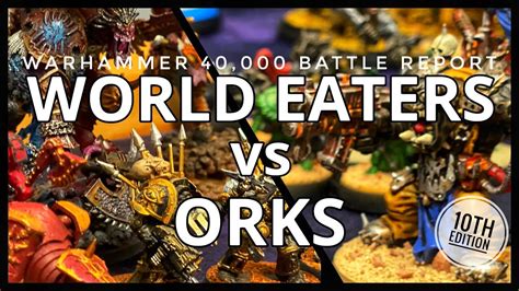 Warhammer 40K Battle Report World Eaters Vs Orks YouTube