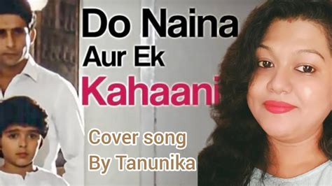 Do Naina Aur Ek Kahani Cover By Tanunika Original Singer Aarti