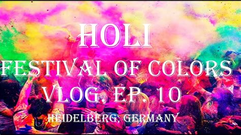 Holi Festival Of Colour Festival Of Colors Heidelberg Germany Vlog