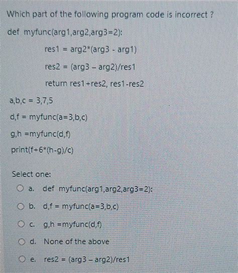 Solved Which Part Of The Following Program Code Is Incorrect Def