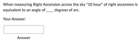 Solved When measuring Right Ascension across the sky "10 | Chegg.com