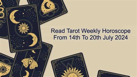 July Tarot Weekly Horoscope Zodiac Wise Weekly Tarot Predictions