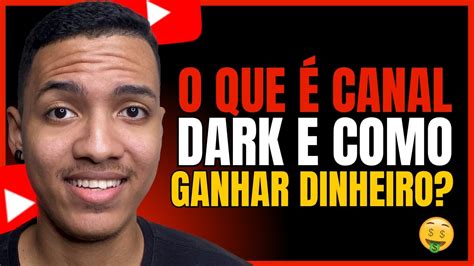 O Que é Canal Dark no YouTube E Como Ganhar Dinheiro Esse Tipo De