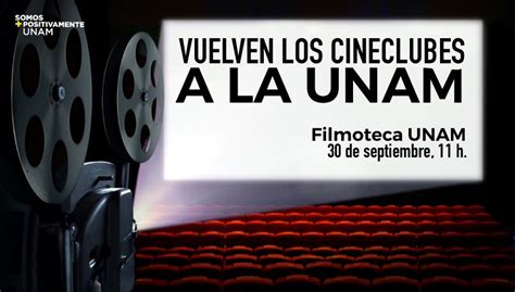 Unam On Twitter Los Cineclubes En La Unam Te Permiten Acercarte A