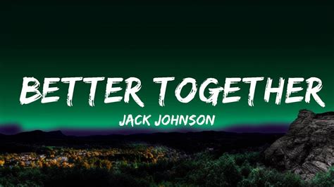 1 Hour Jack Johnson Better Together Lyric Video Lyrics Reality