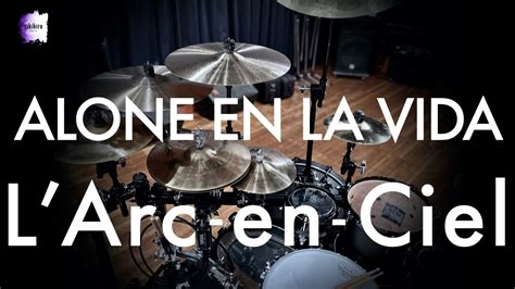 L Arc En Ciel Alone En La Vida Drum Cover Youtube