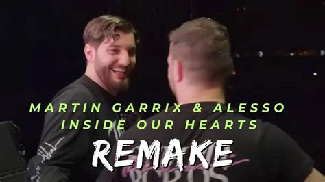 Martin Garrix Alesso Inside Our Hearts REMAKE YouTube