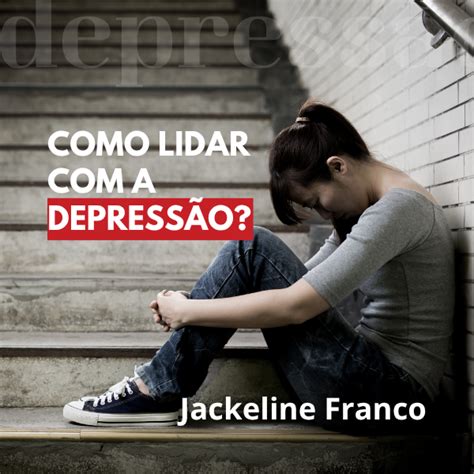 Como Lidar Com A Depressao - Como Lidar com a Depressão
