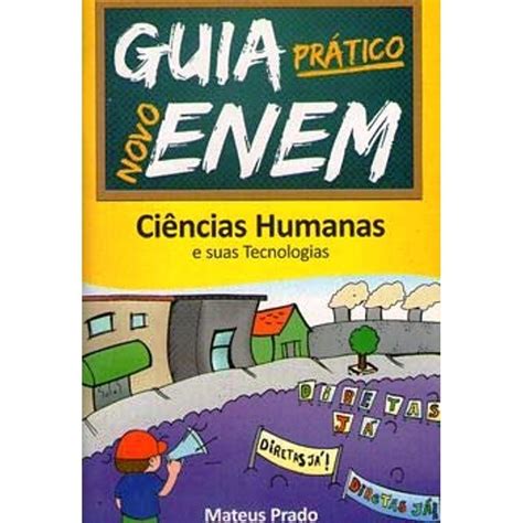 Ciências Humanas E Suas Tecnologias 579 - Guia Enem - Ciências Humanas e suas tecnologias autor Prado Mateus ...