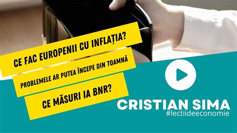 Infla Ia N Europa C Nd Vor Ncepe Problemele Reale Ce Face Bnr