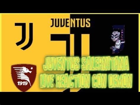 Juventus Salernitana Live Reaction Con Demon Youtube