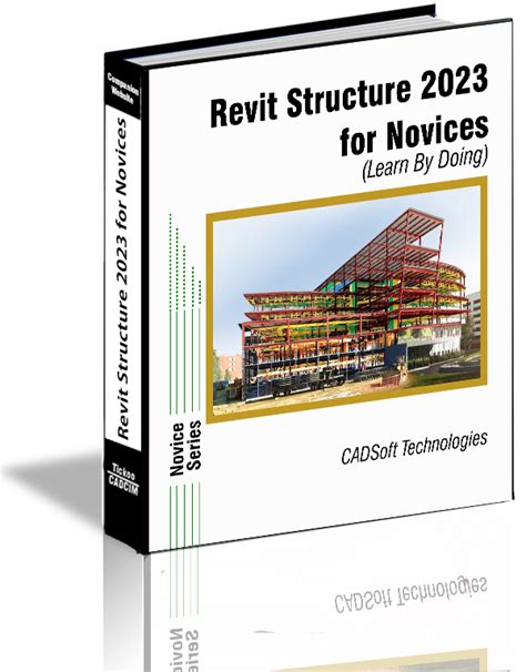 Revit Structure 2023 For Novices Learn By Doing By CADSoft Technologies