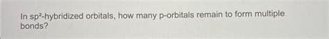 Solved In sp²-hybridized orbitals, how many p-orbitals | Chegg.com