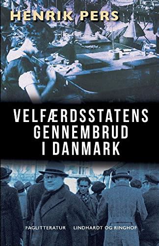 Velfærdsstatens gennembrud i Danmark Danish Edition by Henrik Pers