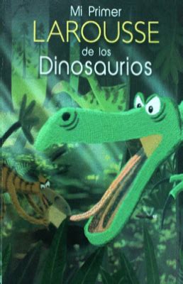 MI PRIMER LAROUSSE DE LOS DINOSAURIOS Sin Autor Librería Nacional