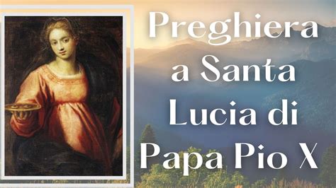 Preghiera A Santa Lucia Protettrice Della Vista Di Papa Pio X Dio