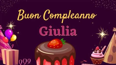 Immagini Di Buon Compleanno Giulia Nuove 2024 Updated 2024